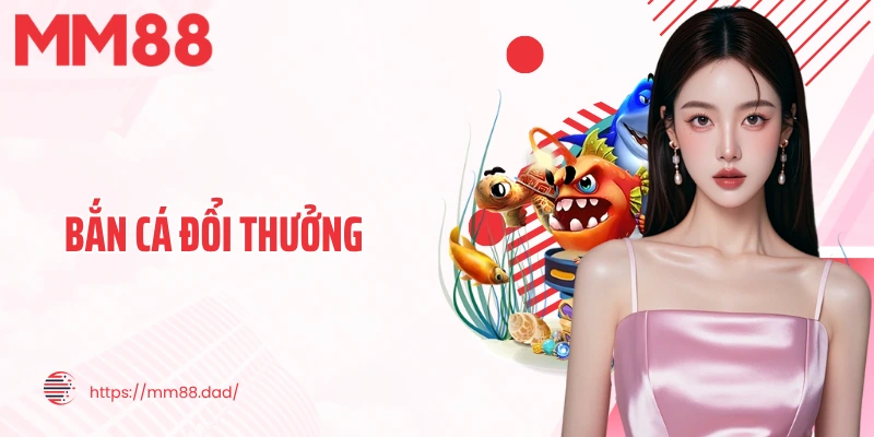 Bắn Cá Đổi Thưởng
