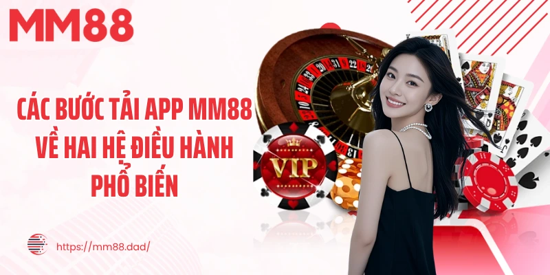 Các bước tải app MM88 về hai hệ điều hành phổ biến