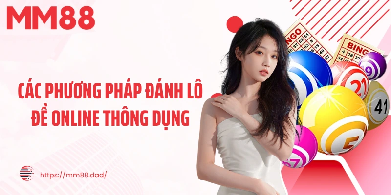 Các phương pháp đánh lô đề online thông dụng