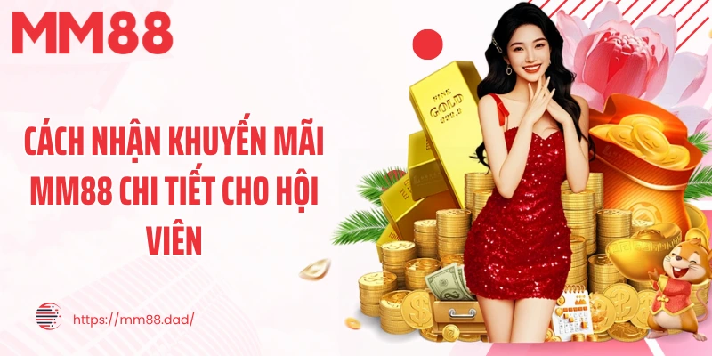 Cách nhận khuyến mãi MM88 chi tiết cho hội viên