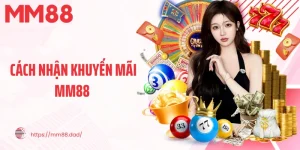 Cách Nhận Khuyến Mãi MM88 Nhanh Chóng, An Toàn Cho Bet Thủ