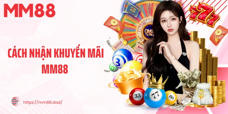 Cách Nhận Khuyến Mãi MM88 Nhanh Chóng, An Toàn Cho Bet Thủ