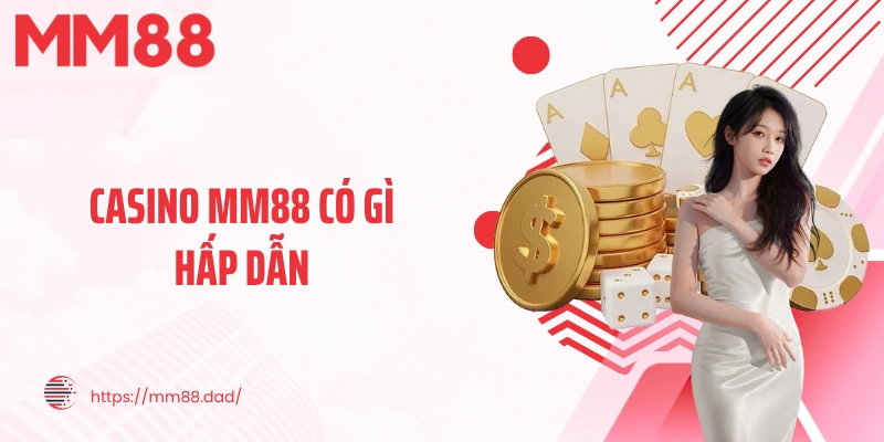 Casino MM88 có gì hấp dẫn