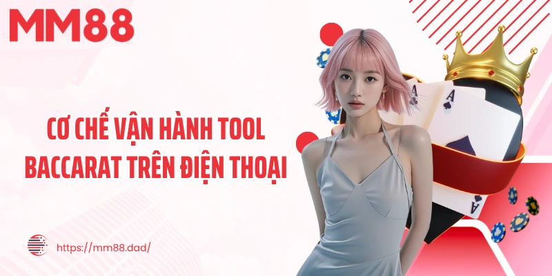 Cơ chế vận hành tool baccarat trên điện thoại