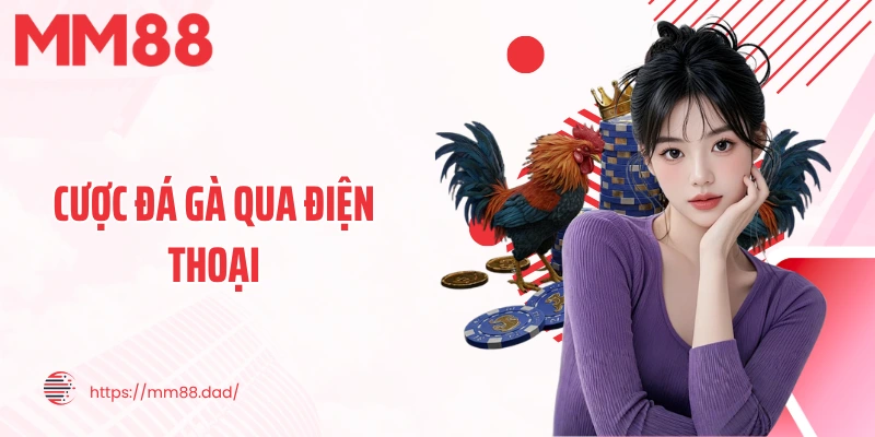 Cược Đá Gà Qua Điện Thoại