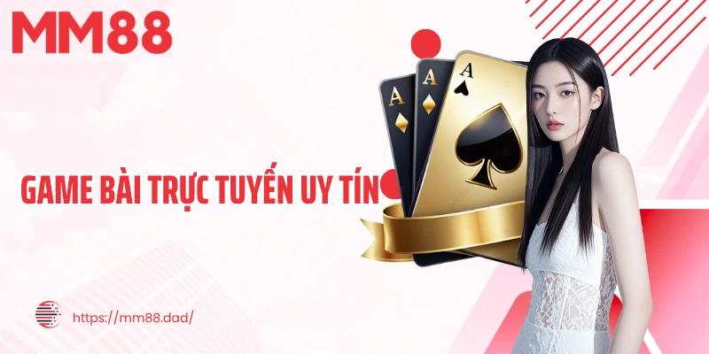 Game Bài Trực Tuyến Uy Tín