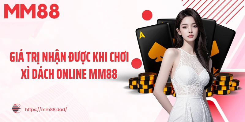 Giá trị nhận được khi chơi xì dách online MM88
