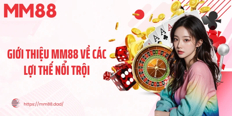 Giới thiệu MM88 về các lợi thế nổi trội