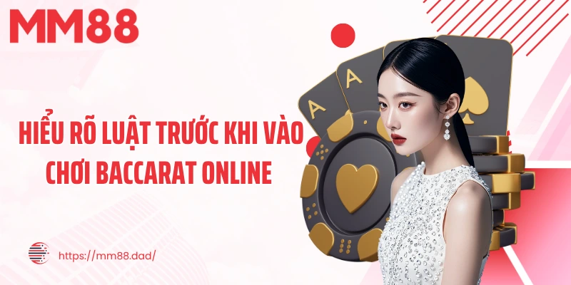 Hiểu rõ luật trước khi vào chơi Baccarat online 