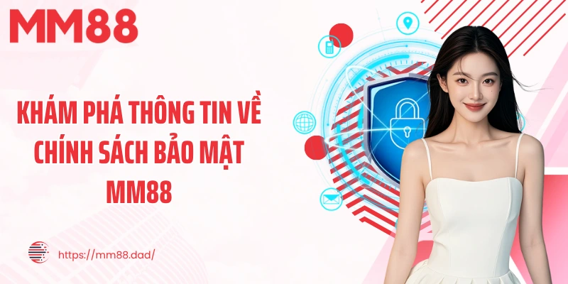 Khám phá thông tin về chính sách bảo mật MM88