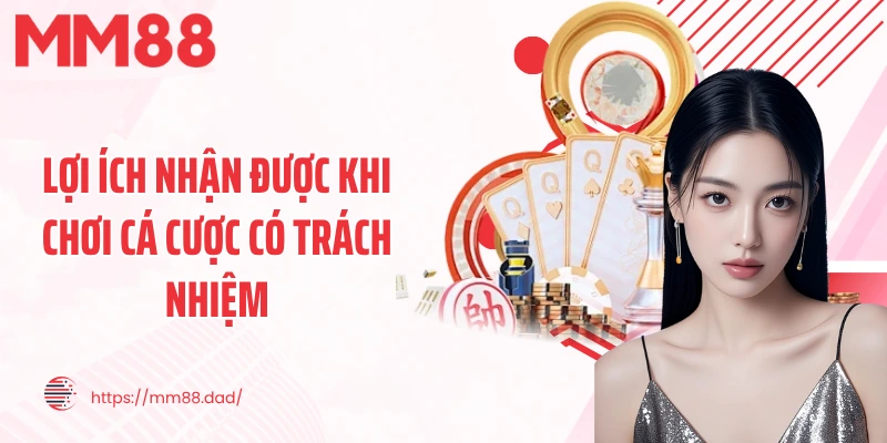 Lợi ích nhận được khi chơi cá cược có trách nhiệm