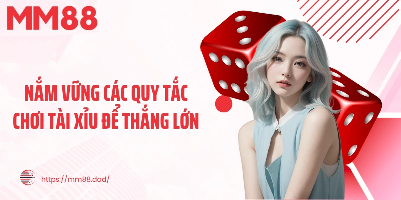 Nắm vững các quy tắc chơi tài xỉu để thắng lớn
