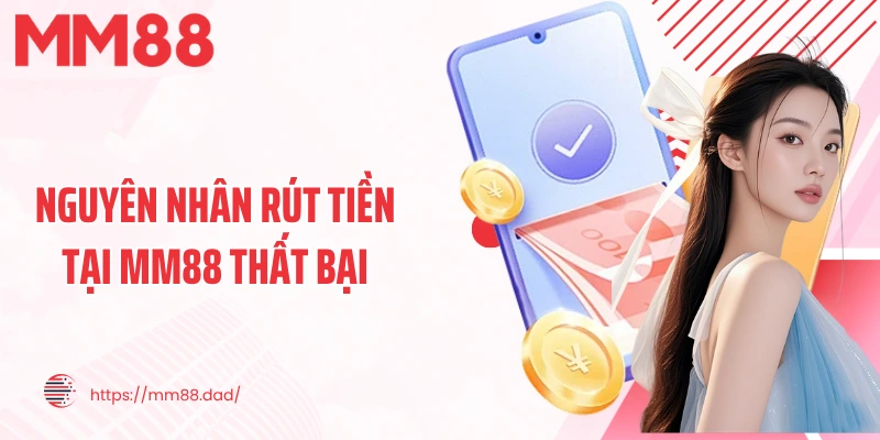 Nguyên nhân rút tiền tại MM88 thất bại