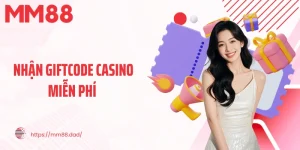 Nhận giftcode casino miễn phí