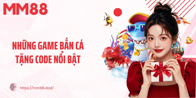 Những game bắn cá tặng code nổi bật