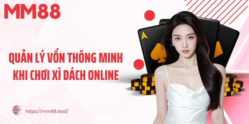 Quản lý vốn thông minh khi chơi xì dách online