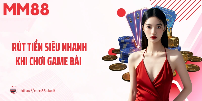 Rút Tiền Siêu Nhanh Khi Chơi Game Bài