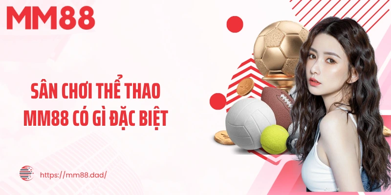 Sân chơi thể thao MM88 có gì đặc biệt