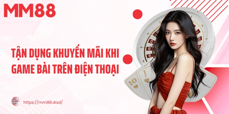 Tận dụng khuyến mãi khi game bài trên điện thoại