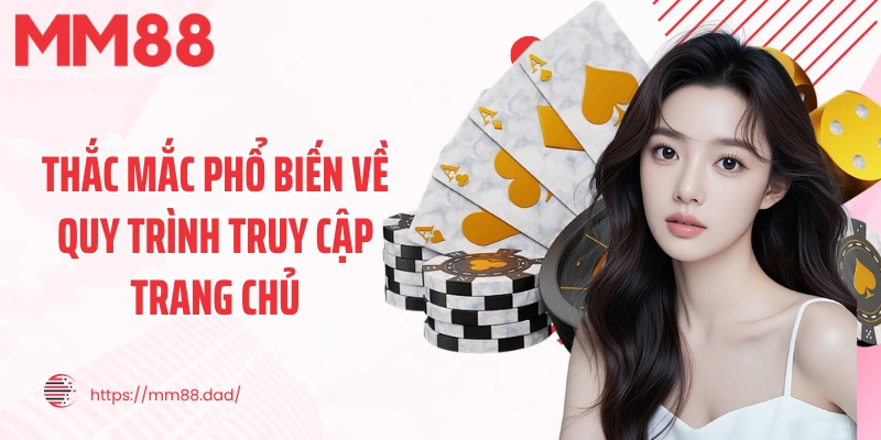 Thắc mắc phổ biến về quy trình truy cập trang chủ