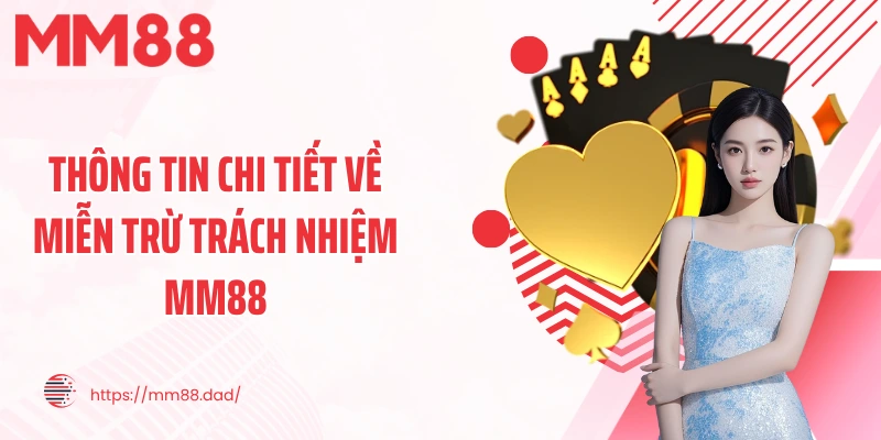 Thông tin chi tiết về miễn trừ trách nhiệm MM88