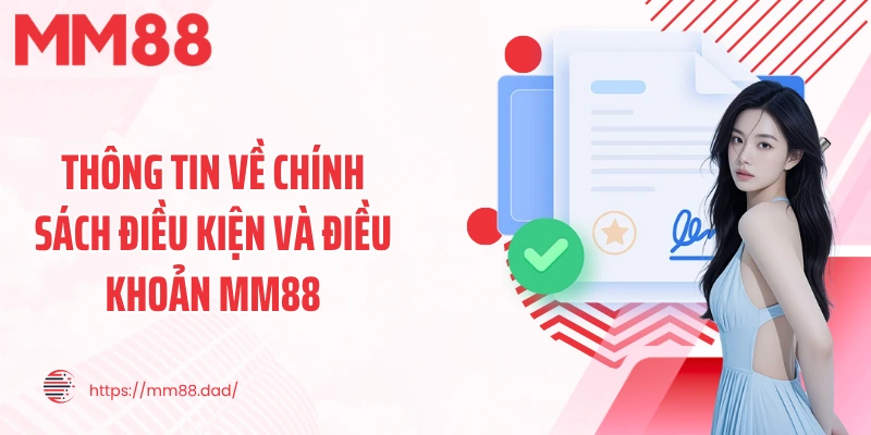 Thông tin về chính sách điều kiện và điều khoản MM88