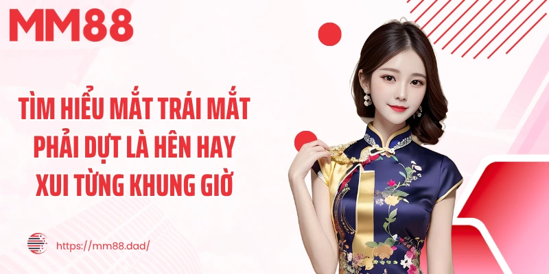 Tìm hiểu mắt trái mắt phải dựt là hên hay xui từng khung giờ