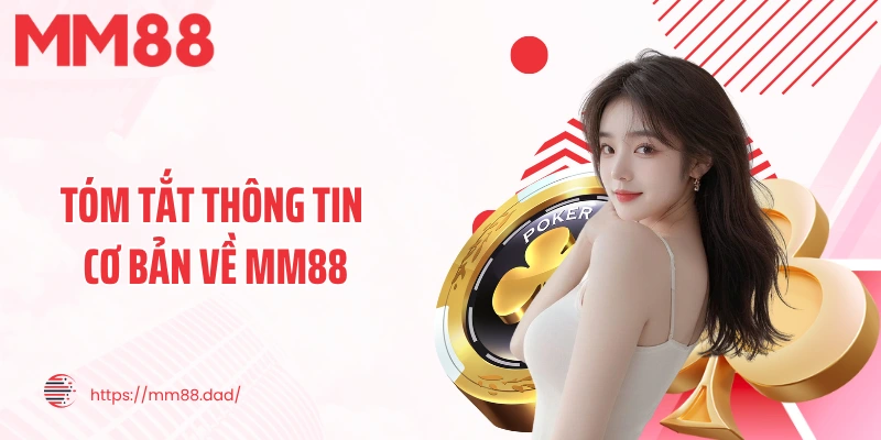 Tóm tắt thông tin cơ bản về MM88