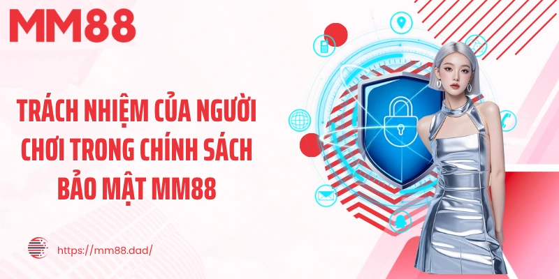 Trách nhiệm của người chơi trong chính sách bảo mật MM88