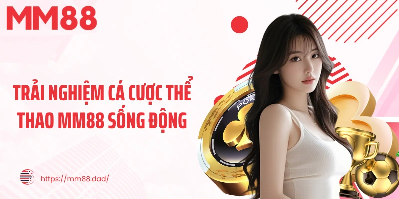 Trải nghiệm cá cược thể thao MM88 sống động